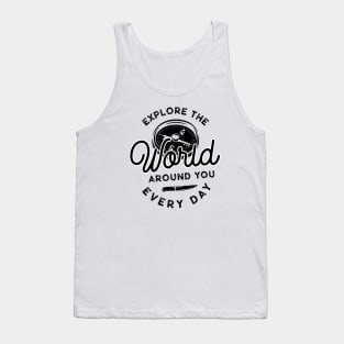 Explore The World Around You Everyday Tank Top